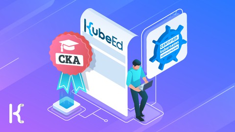 Ultimate CKA | Certified Kubernetes Administrator – NEW!