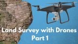 The Ultimate Guide for Land Surveying with Drones – Part 1