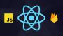 React y Firebase: El Curso Completo, Práctico y desde Cero