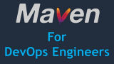 Maven for DevOps Engineers – Maven for Beginners