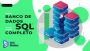 O curso completo de Banco de Dados e SQL, sem mistérios!