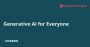 Generative AI for Everyone