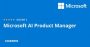 Microsoft AI Product Manager Professional Certificate